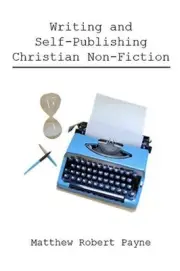 Writing and Self Publishing Christian Nonfiction by Matthew Robert Payne (Englis