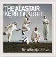 Ultimate Fate of - Alastair Kerr Quartet CD