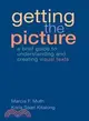 Getting the Picture: A Brief Guide to Understanding And Creating Visual Texts