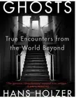 Ghosts : True Encounters from the World Beyond, Paperback by Holzer, Hans, Br...