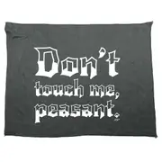 Dont Touch Me Peasant - Funny Novelty Soft Sport Microfiber Towel