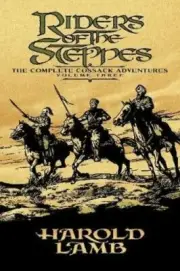 Riders of the Steppes by Harold Lamb: New