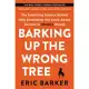 Barking Up the Wrong Tree: The Surprising Science Behind Why Everything You Know about Success Is (Mostly) Wrong