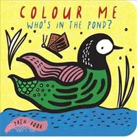 在飛比找三民網路書店優惠-Colour Me: Who's in the Pond?:
