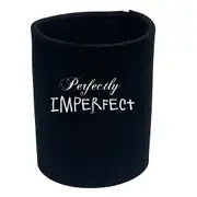 Perfectly Imperfect - Funny Novelty Stubby Holder