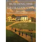 BUILDING THE GEORGIAN CITY