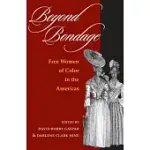 BEYOND BONDAGE: FREE WOMEN OF COLOR IN THE AMERICAS