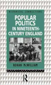 Popular Politics in Nineteenth Century England by Rohan McWilliam (English) Hard