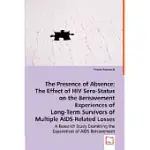 THE PRESENCE OF ABSENCE: THE EFFECT OF HIV SERO-STATUS ON THE BEREAVEMENT EXPERIENCES OF LONG-TERM SURVIVORS OF MULTIPLE AIDS-RE