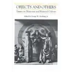 OBJECTS AND OTHERS: ESSAYS ON MUSEUMS AND MATERIAL CULTURE