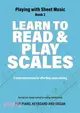 Learn to Read and Play Scales: Practical exercises for effortless note reading