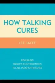 How Talking Cures: Revealing Freud's Contributions to All Psychotherapies