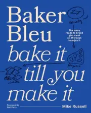 Baker Bleu the Book: Bake It Till You Make It by Mike Russell [Hardback]