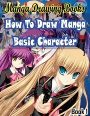 Manga Drawing Books How to Draw Manga Characters Book 1: Learn Japanese Manga Ey