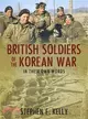 British Soldiers of the Korean War ― In Their Own Words