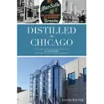 DISTILLED IN CHICAGO: A HISTORY
