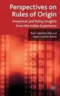 Perspectives on Rules of Origin: Analytical and Policy Insights from the Indian