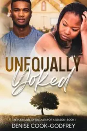 Unequally Yoked: The Pleasures of Sin Lasts for a Season by Denise Cook Godfrey