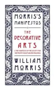 The Decorative Arts Their Relation to Modern Life and Progress and The Manifesto