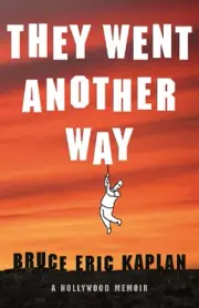They Went Another Way: A Hollywood Memoir by Bruce Eric Kaplan (English) Hardcov