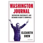 WASHINGTON JOURNAL: REPORTING WATERGATE AND RICHARD NIXON’S DOWNFALL