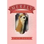 MERELY: A TINY MEERKAT’S LONG JOURNEY HOME