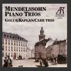GOLUB KAPLAN CARR TRIO - Mendelssohn: Trio No. 1 In D Minor, Trio No. 2 In C