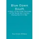 Blue Down South: A Story of the Loyal Germans of the Texas Hill Country During the Civil War