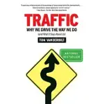 TRAFFIC: WHY WE DRIVE THE WAY WE DO AND WHAT IT SAYS ABOUT US