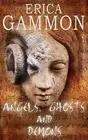 Angels, Ghosts and Demons by Gammon, Erica -Paperback