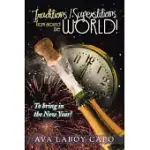 TRADITIONS / SUPERSTITIONS FROM AROUND THE WORLD!: TO BRING IN THE NEW YEAR!