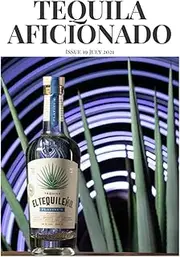 Tequila Aficionado Magazine, July 2021: Bringing craft agave spirits and consumers together since 1999