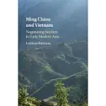 MING CHINA AND VIETNAM: NEGOTIATING BORDERS IN EARLY MODERN ASIA