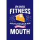 I’’m Into Fitness As In Fitness Pie In My Mouth: Pumpkin Pie Journal, Thanksgiving Notebook Note-Taking Planner Book