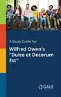 A Study Guide for Wilfred Owen's Dulce Et Decorum Est Paperback Book