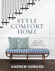 Style Comfort Home:How to Find Your Style and Decorate for Happiness and Ease