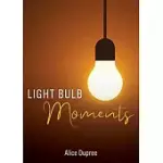 LIGHT BULB MOMENTS