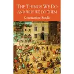 THINGS WE DO AND WHY WE DO THEM