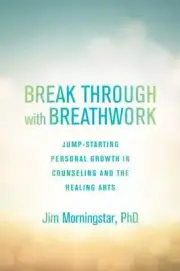 Break Through with Breathwork Jump-Starting Personal Growth Format: Paperback