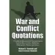 War and Conflict Quotations: A Worldwide Dictionary of Pronouncements from Military Leaders, Politicians, Philosophers, Writers