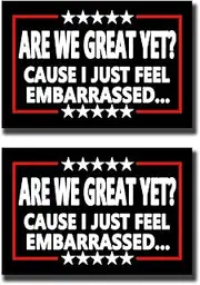 2 Pack are We Great Yet Cause I Just Feel Embarrassed Anti Trump Anti MAGA Car Magnet Auto Truck Fridge Magnetic Decal Bumper Magnet