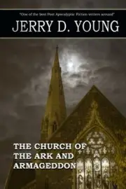 CHURCH OF THE ARK AND ARMAGEDDON By Jerry D Young **BRAND NEW**