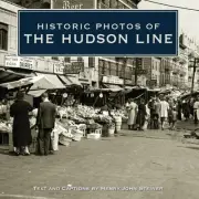Historic Photos of the Hudson Line by Henry John Steiner (English) Hardcover Boo