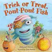 Trick or Treat, Pout-Pout Fish (A Pout-Pout Fish Mini Adventure Book 7)