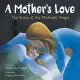 A Mother’’s Love: The Story of the Midnight Angel
