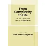 FROM COMPLEXITY TO LIFE: ON THE EMERGENCE OF LIFE AND MEANING