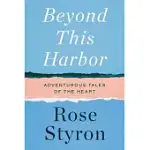 BEYOND THIS HARBOR: ADVENTUROUS TALES OF HEART AND HOME