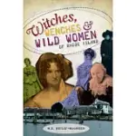 WITCHES, WENCHES & WILD WOMEN OF RHODE ISLAND