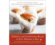 Holiday and Celebration Bread in Five Minutes a Day Sweet and Decadent Baking for Every Occasion by Jeff Hertzberg & Zoe Francois