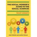 THE SOCIAL WORKER’S GUIDE TO THE SOCIAL SCIENCES: THE KEY CONCEPTS
